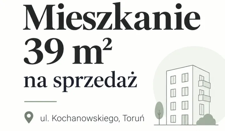 Mieszkanie 2-pokojowe Toruń Bydgoskie Przedmieście, ul. Jana Kochanowskiego