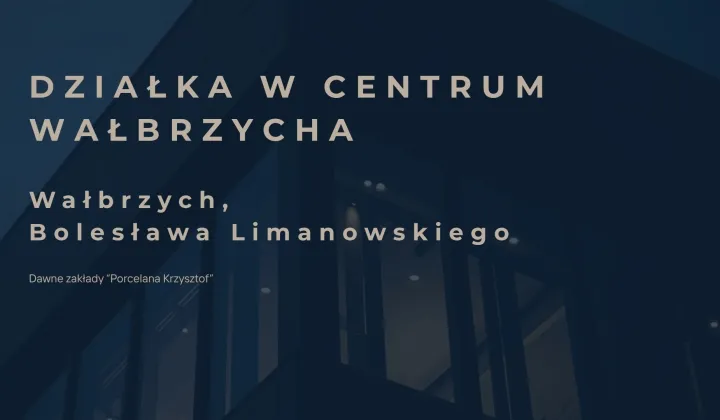 Działka inwestycyjna Wałbrzych Śródmieście, ul. Bolesława Limanowskiego